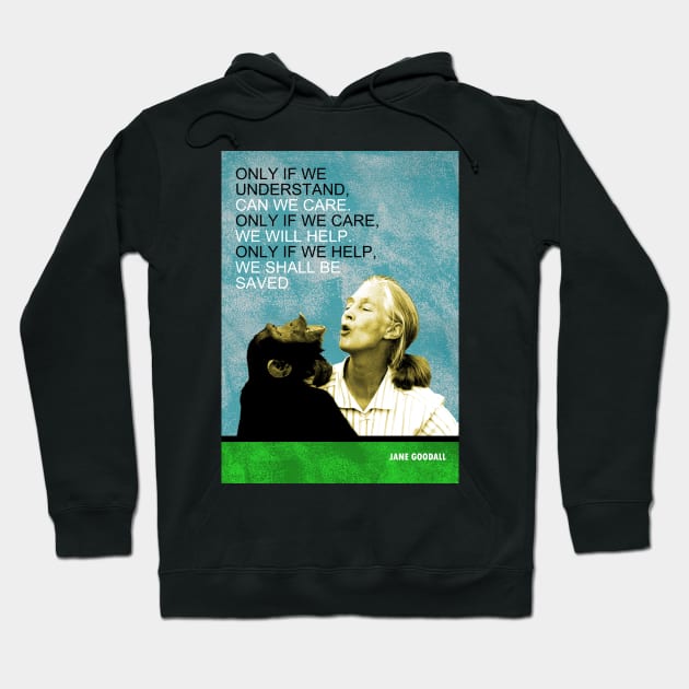 Jane Goodall Inspirational Quote Hoodie by pahleeloola